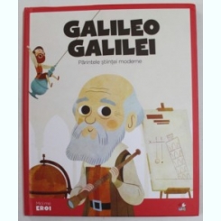 Galileo Galilei, parintele stiintei moderne
