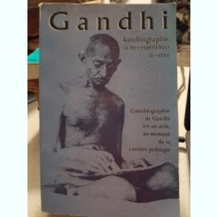 Gandhi, autobiographie ou mes experiences de verite