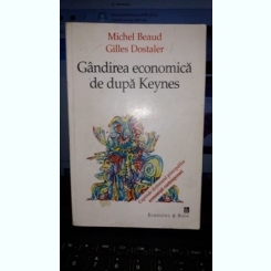 Gandirea Economica de dupa Keynes - Michel Beaud , Gilles Dostaler