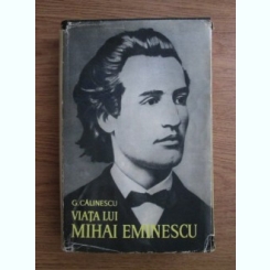 George Calinescu - Viata lui Mihai Eminescu (editie cartonata)