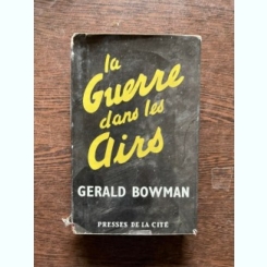 Gerald Bowman La Guerre dans les airs