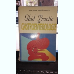 Ghid practi de gastroenterologie - Ana-Maria Orban-Schiopu