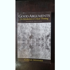 Good Arguments. An Introduction to Critical Thinking - Connie Missimer