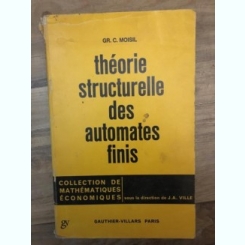 Gr. C. Moisil - Theorie Structurelle des Automates Finis