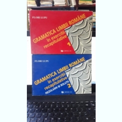 Gramatica Limbii Romane in Exercitii Recapitulative Vol 1+Vol2 - Florin Lupu