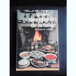 Guides des plaisirs de la table et leurs-cotes - Sylvie Girard  (carte in limba franceza)