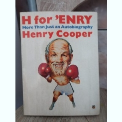 Henry Cooper - H for 'Enry. More Than Just an Autobiography