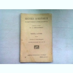 HISTORIA ROMANORUM E SCRIPTORIBUS LATINIS EXCERPTA - N.A. CONSTANTINESCU  (texte latine pentru clasa iv secundara)
