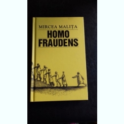 HOMO FRAUDENS - MIRCEA MALITA
