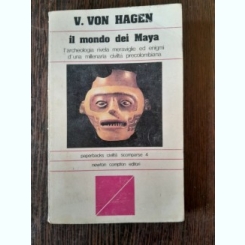 Il mondo dei Maya - V. Von Hagen