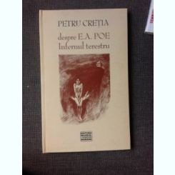 INFERNUL TERESTRU - PETRU CRETIA DESPRE E.A. POE