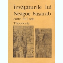 Invataturile lui Neagoe Basarab catre fiul sau Theodosie (cu dedicatie)