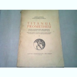 Ioan Coman - Titanul Prometheu ( cultul si elementele pre-hesiodice si hesiodice ale istoriei sale ) - 1935