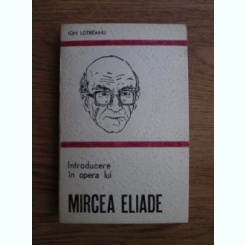 Ion Lotreanu - Introducere in opera lui Mircea Eliade