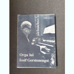 Iosif Sava - Orga lui Iosif Gerstenengst
