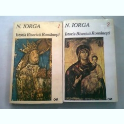 ISTORIA BISERICII ROMANESTI - N. IORGA   2 VOLUME
