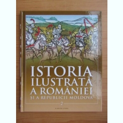 Istoria ilustrata a Romaniei si a Republicii Moldova (volumul 2)