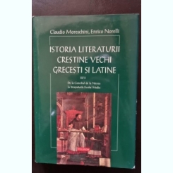Istoria Literaturii Crestine Vechi Grecesti si Latine (Vol.II) - Claudio Moreschini, Enrico Norelli