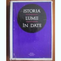 ISTORIA LUMII IN DATE , Andrei Otetea , 1972