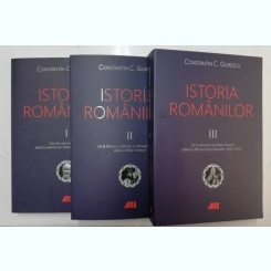 ISTORIA ROMANILOR , VOLUMELE I - III DE CONSTANTIN C. GIURESCU , 2019