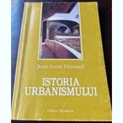 Istoria urbanismului - Jean Louis Harouel