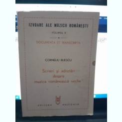 Izvoare ale muzicii romanesti vol.X, Scrieri si adnotari despre muzica romaneasca veche - Corneliu Buescu