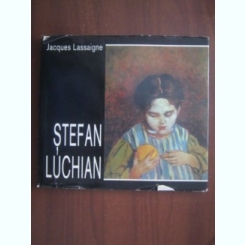 Jacques Lassaigne - Stefan Luchian (album pictura)