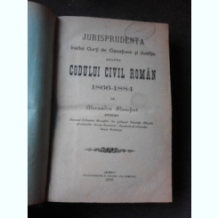 Jurisprudenta Inaltei Curti de Casatie si Justitie asupra Codului Civil Roman 1866-1884 - Alexandru Blancfort