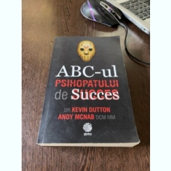 Kevin Dutton - ABC-ul psihopatului de succes