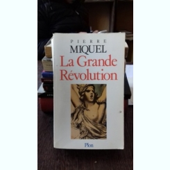 LA GRANDE REVOLUTION - PIERRE MIQUEL