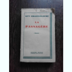 LA PASSAGERE - GUY CHANTEPLEURE  (CARTE IN LIMBA FRANCEZA)