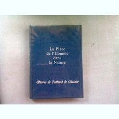 LA PLACE DE L'HOMME DANS LA NATURE - PIERRE TEILHARD DE CHARDIN