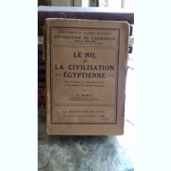 LE NIL ET LA CIVILISATION EGYPTIENNE-A. MORET  (NILUL SI CIVILIZATIA EGIPTEANA)