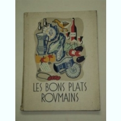 LES BONS PLATS ROUMAINS (BUCATE ROMANESTI/CARTE IN LIMBA FRANCEZA)