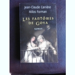 Les Fantomes de Goya - Jean Claude Carriere  (carte in limba franceza)