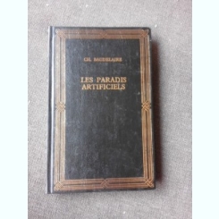 LES PARADIS ARTIFICIELS - CHARLES BAUDELAIRE  (PARADISURI ARTIFICIALE, CARTE IN LIMBA FRANCEZA)