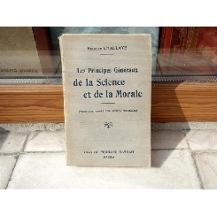 Les Principes Generaux de la Science et de la Morale , Felicien Challaye , 1937