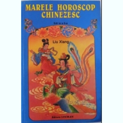 Liu Xiang - Marele Horoscop Chinezesc Editia a II-a