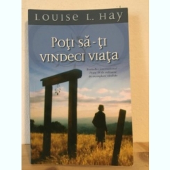 Louise L. Hay - Poti sa-ti Vindeci Viata