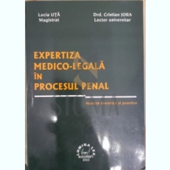 Lucia Uta, Cristian Joia - Expertiza Medico-Legala in Procesul Penal