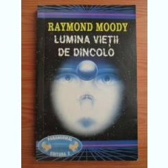 LUMINA VIETII DE DINCOLO - RAYMOND MOODY