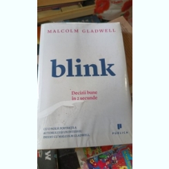 Malcolm Gladwell - Blink. Decizii bune in 2 secunde