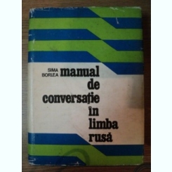 MANUAL DE CONVERSATIE IN LIMBA RUSA DE SIMA BORLEA , 1976