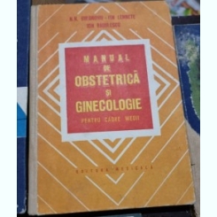 Manual de obstetrica si ginecologie, pentru cadre medii - N.N. Gheorghiu