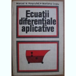Marcel Rosculet, Mariana Craiu - Ecuatii Diferentiale Aplicative. Probleme la Limita Pentru Ecuatii cu Derivate Partiale de tip Parbolic