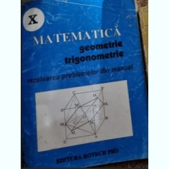 Matematica. Geometrie Trigonometrie clasa a X-a