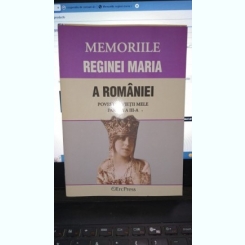 Memoriile reginei Maria a Romaniei , povestea vietii mele , partea a III-a (vol IX-XIII)