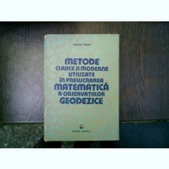 Metode clasice si moderne utilizate in prelucrarea matematica a observatiilor geodezice - Marin Tiron