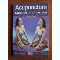 Mihnea Dragomir - Acupunctura medicina viitorului