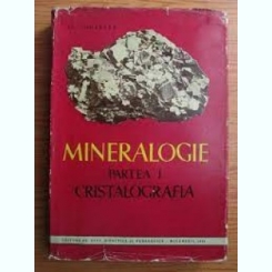 Mineralogie. Partea I Cristalografia - Al. Codarcea